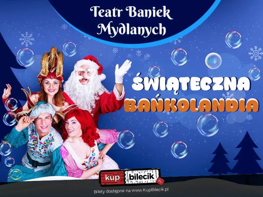 Świąteczna Bańkolandia - Teatr Baniek w Rzeszowie