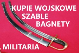Kupię szable,bagnety,kordziki,noże wojskowe