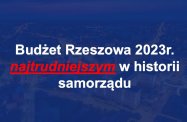 Projekt budżetu Rzeszowa na 2023. Polski Ład zniszczy miasto?