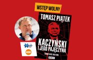 "Kaczyński i jego pajęczyna". Spotkanie autorskie z Tomaszem Piątkiem