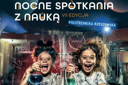 VII edycja nocnych spotkań z nauką na Politechnice Rzeszowskiej